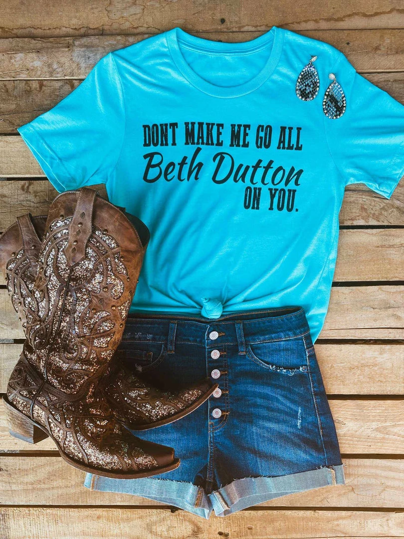 Buckin Barn Don't Make Me Beth Dutton Tee - Aqua Tees 3 Buckin Barn Don't Make Me Beth Dutton Tee - Aqua Tees