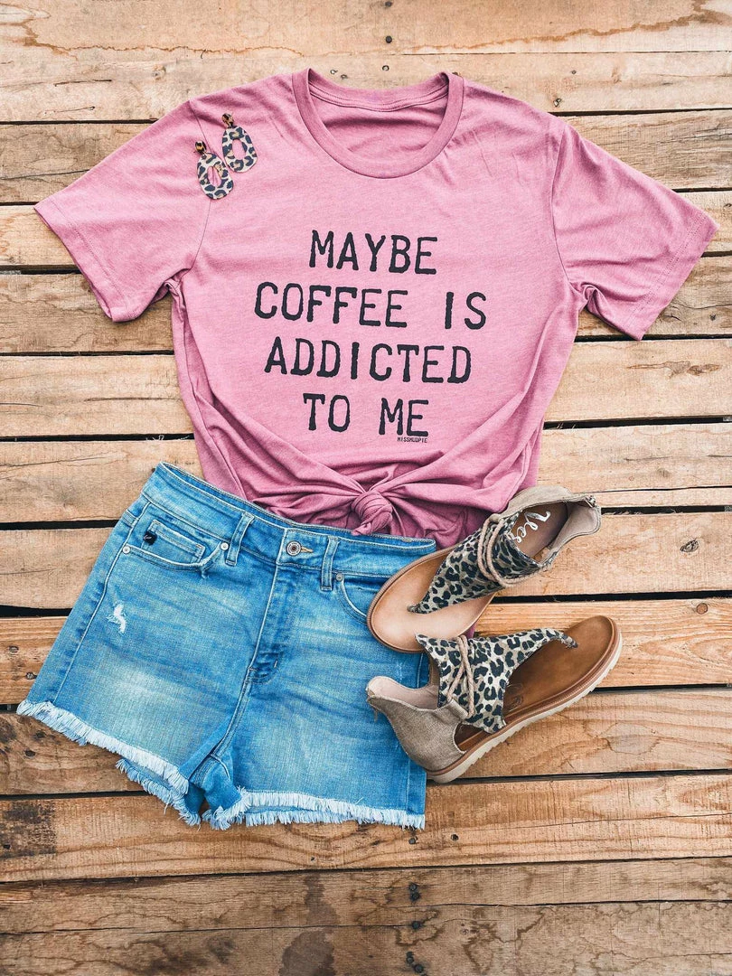 Miss Mud Pie Maybe Coffee Is Addicted To Me Tee 3 Miss Mud Pie Maybe Coffee Is Addicted To Me Tee