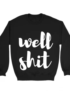 GTN Well Shit Sweatshirt Clothing 10 GTN Well Shit Sweatshirt Clothing