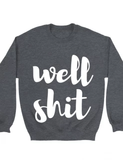 GTN Well Shit Sweatshirt Clothing 11 GTN Well Shit Sweatshirt Clothing