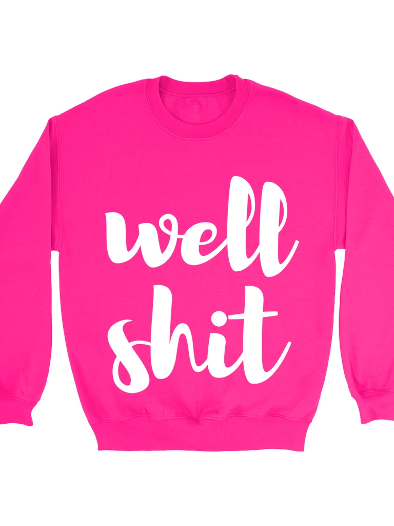 GTN Well Shit Sweatshirt Clothing 3 GTN Well Shit Sweatshirt Clothing